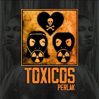 Toxicos by Perlak