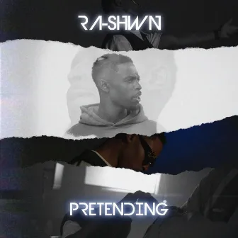 Pretending by Ra-Shwn