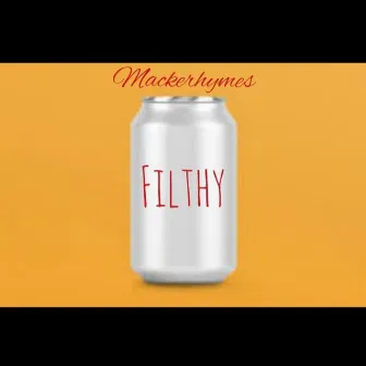 Filthy by Mackerhymes