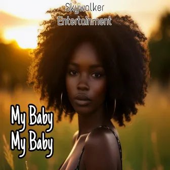 My Baby My Baby by Skywalker Entertainment