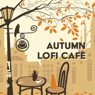 Autumn LoFi Cafè: Cozy Fall Cafe, Marvellous Lofi Beats, Mood for Studying, Relax by Lo-fi Chill Zone