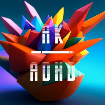 ADHD by AK