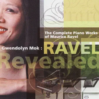 Ravel Revealed: Complete Piano Works by Gwendolyn Mok