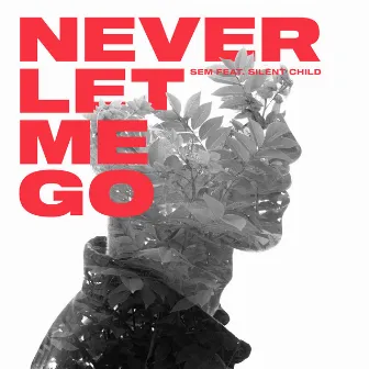 Never Let Me Go by Sem