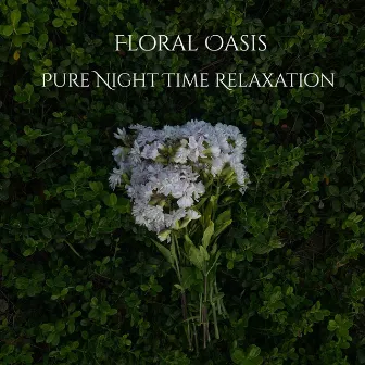 Pure Night Time Relaxation by Floral Oasis