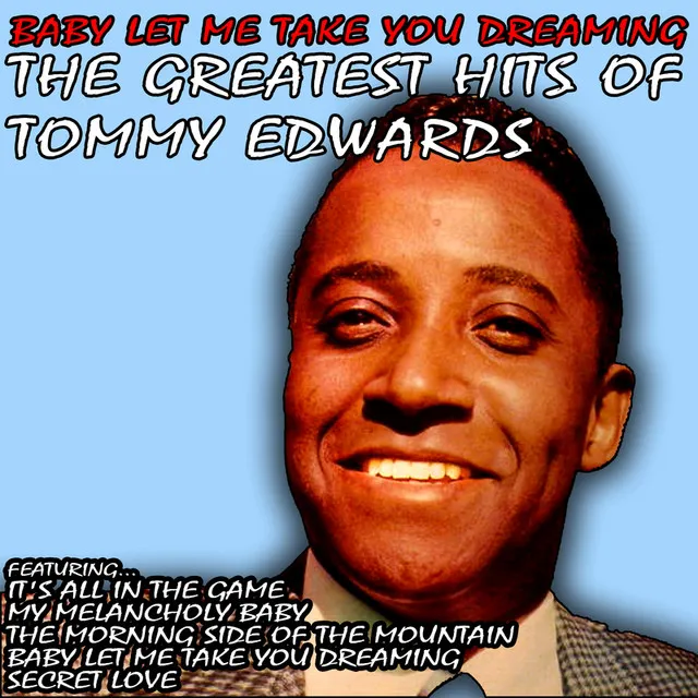 Baby Let Me Take You Dreaming: The Greatest Hits of Tommy Edwards