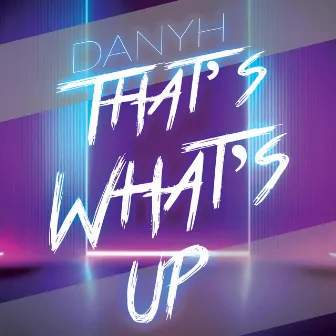 That's What's Up by Dany H