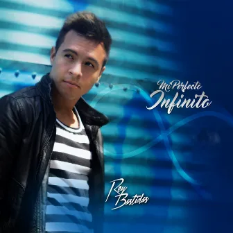 Mi Perfecto Infinito by Rey Bastidas