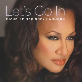 Let's Go in by Michelle McKinney Hammond