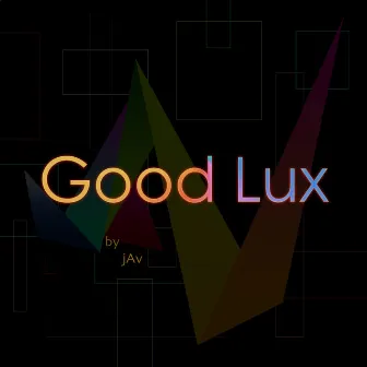 Good Lux by Jav