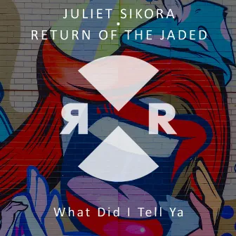 What Did I Tell Ya by Return Of The Jaded