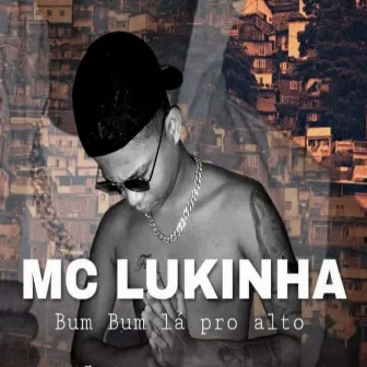 Bumbum Lá pro Alto by MC Lukinha