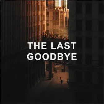 THE LAST GOODBYE by SZACK