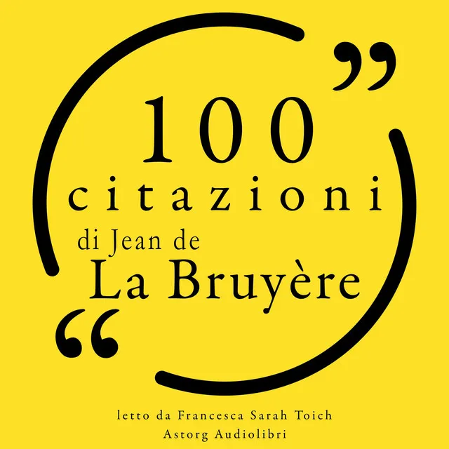 100 citazioni di Jean de la Bruyère (Le 100 citazioni di...)