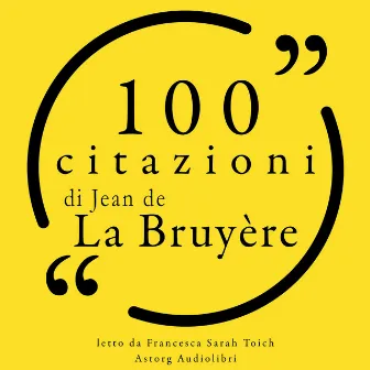 100 citazioni di Jean de la Bruyère (Le 100 citazioni di...) by Jean de la Bruyère