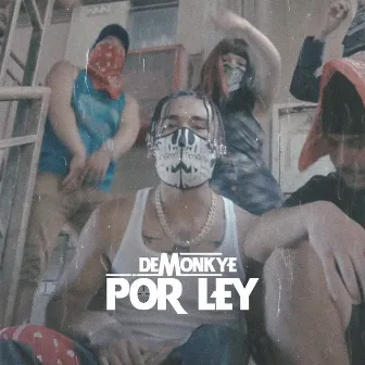 POR LEY by DEMONKYE