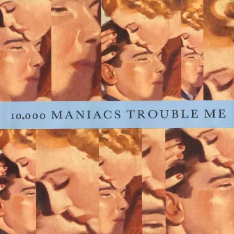 Trouble Me / The Lion's Share by 10,000 Maniacs