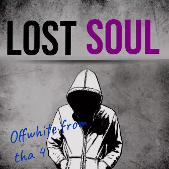 Lost Soul by Offwhite from tha 4