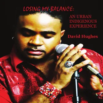 Losing My Balance An Urban Indigenous Experience by David Hughes