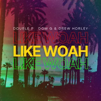 Like Woah by Drew Horley