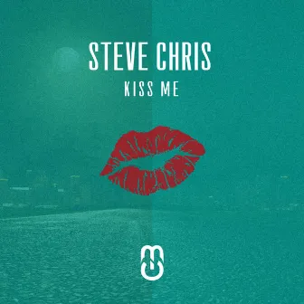 Kiss Me by Steve Chris