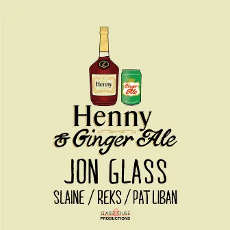 Henny & Gingerale by Jon Glass