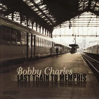 Last Train To Memphis by Bobby Charles