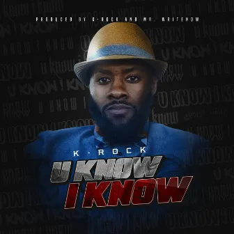 U Know I Know by K-Rock