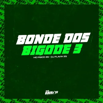 Bonde dos Bigode 3 by Mc Psico Zs