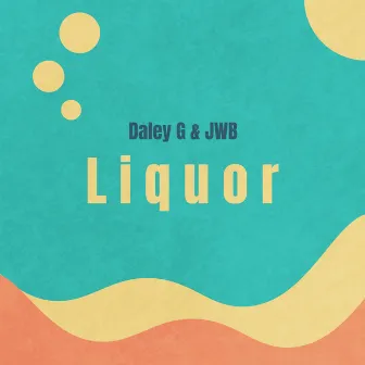 Liquor by Daley G