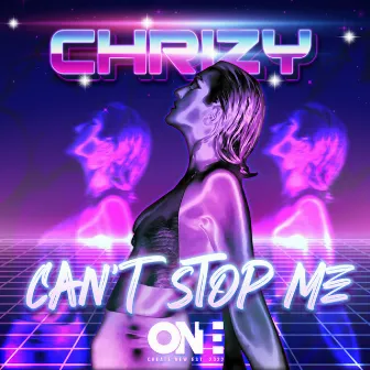 Can't Stop Me by chrizy