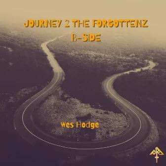 Journey 2 the Forgottenz B-Side by Wes Hodge