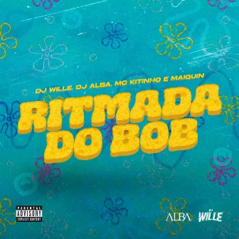 Ritmada do Bob by DJ Wille