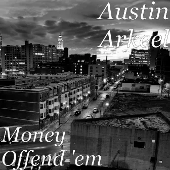 Money Offend 'em by Austin Arkeel