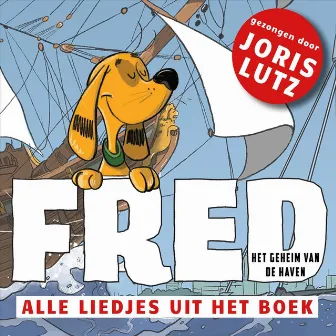 Fred En Het Geheim Van De Haven by Joris Lutz