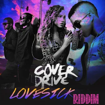 Lovesick Riddim by Cover Drive