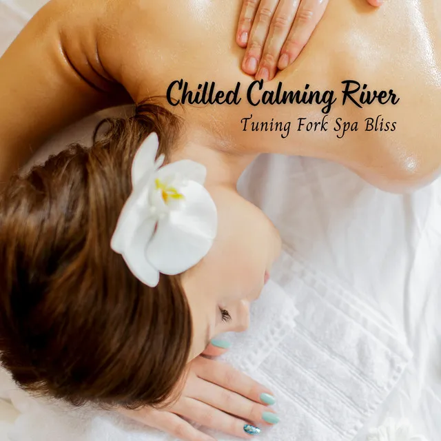 Chilled Calming River: Tuning Fork Spa Bliss