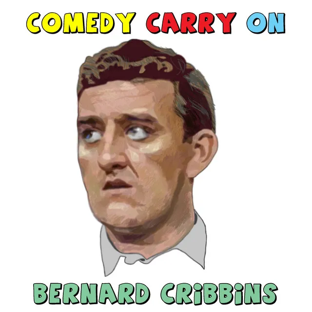 Bernard Cribbins - What A Comedy Carry On