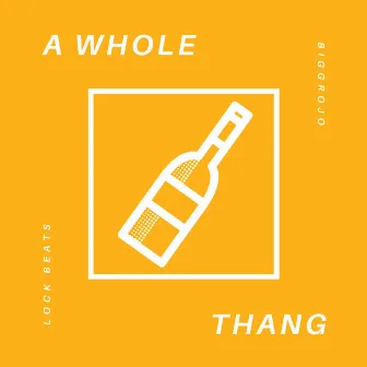 A Whole Thang by Lock Beats