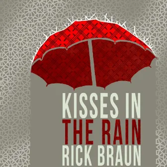 Kisses In the Rain by Rick Braun