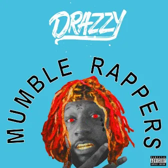 Mumble Rappers by Drazzy