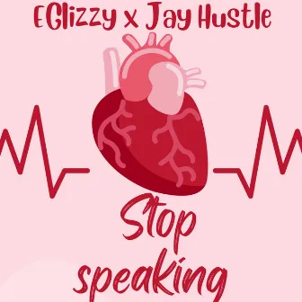 Stop Speaking by EGlizzy