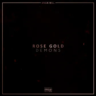 Rose Gold Demons by MVLIK WILL