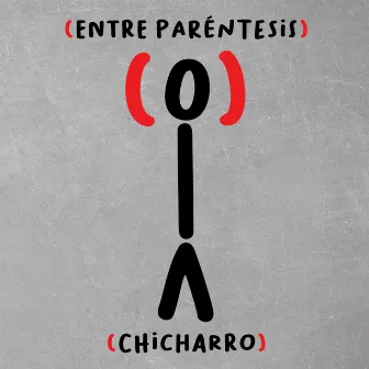 Entre Paréntesis by Chicharro