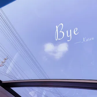 Bye by Karen杨思雨