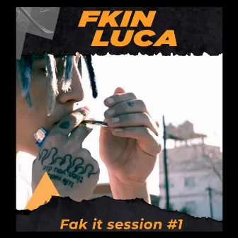 Fak It Session #1 by Fkin Luca