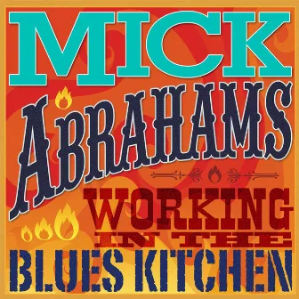 Working in the Blues Kitchen by Mick Abrahams