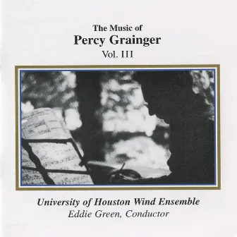 Grainger: The Music of Percy Grainger, Vol. III by University of Houston Wind Ensemble