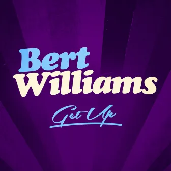 Get Up by Bert Williams