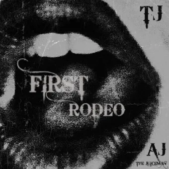 First Rodeo by TJ